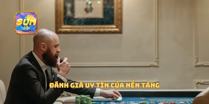 Đánh giá uy tín của nền tảng